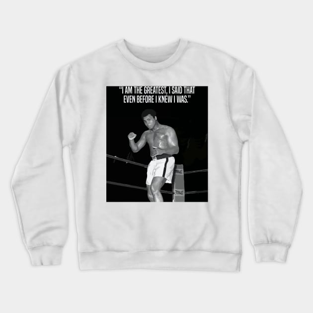 Muhammed Ali | I am the greatest, I said that even before I knew I was. Crewneck Sweatshirt by ErdiKara